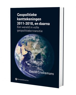 Geopolitieke kanttekeningen 2011-2018, en daarna Een wereld in volle geopolitieke transitie