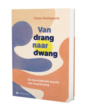 Van drang naar dwang. De bevrijdende kracht van begrenzing